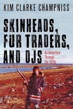 Skinheads, Fur Traders, and Djs