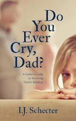 Do You Ever Cry, Dad?