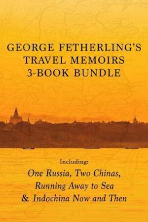 George Fetherling's Travel Memoirs 3-Book Bundle