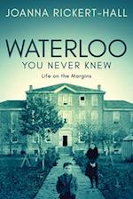 Waterloo You Never Knew