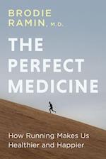 Perfect Medicine: How Running Makes Us Healthier and Happier 
