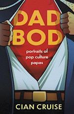 Dad Bod : Portraits of Pop Culture Papas 