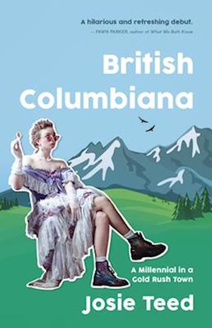 British Columbiana : A Millennial in a Gold Rush Town