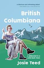 British Columbiana : A Millennial in a Gold Rush Town 