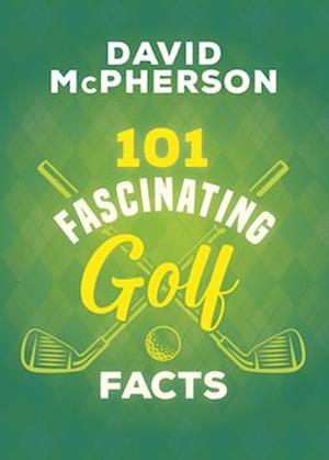 101 Fascinating Golf Facts