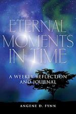 Eternal Moments in Time: A Weekly Reflection and Journal 