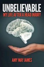 Unbelievable: My Life After a Head Injury 