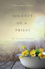 Journey of a Priest: The True Rest Realized 