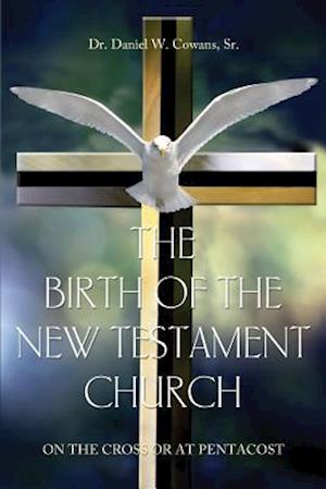 The Birth of the New Testament Church: On the Cross or at Pentecost