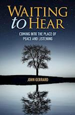 Waiting to Hear: Coming into the Place of Peace and Listening 