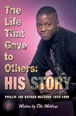The Life That Gave to Others: His Story: Phillip Joe Nathan Waldrup 1975-1999 