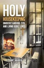 Holy Housekeeping: Understanding Evil and Living Godly Lives 