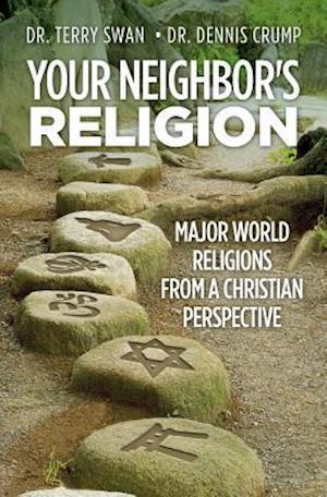 Your Neighbor's Religion: Major World Religions from a Christian Perspective