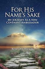 For His Name's Sake: My Journey as a New Covenant Embassador 