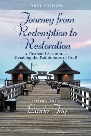 Journey from Redemption to Restoration: A Firsthand Account Detailing the Faithfulness of God!