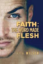Faith: The Word Made Flesh 