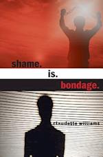 Shame Is Bondage