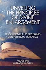 Unveiling the Principles of Divine Enlargement: Discovering and Exploring Your Spiritual Potential 