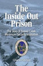 The Inside Out Prison: The Story of Beaver Creek Minimum Security Institution 