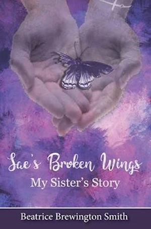 Sae's Broken Wings: My Sister's Story