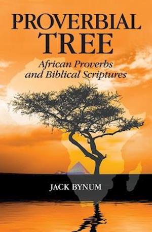 Proverbial Tree: African Proverbs and Biblical Scriptures