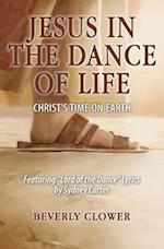 Jesus in the Dance of Life: Christ's Time on Earth 