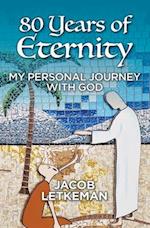 80 Years of Eternity: My Personal Journey With God 