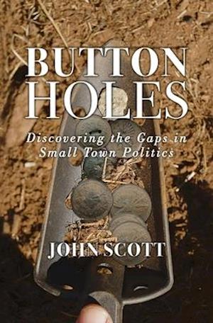 Button Holes: Discovering the Gaps in Small Town Politics