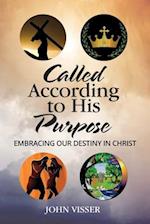 Called According to His Purpose: Embracing Our Destiny in Christ 