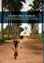 Light the World - The Ben and Helen Eidse Story as Told to Faith Eidse