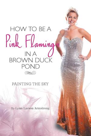 How to be a Pink Flamingo in a Brown Duck Pond