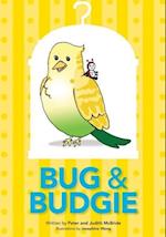 Bug and Budgie