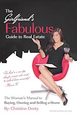 The Girlfriend's Fabulous Guide to Real Estate