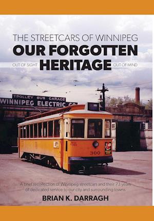 The Streetcars of Winnipeg - Our Forgotten Heritage