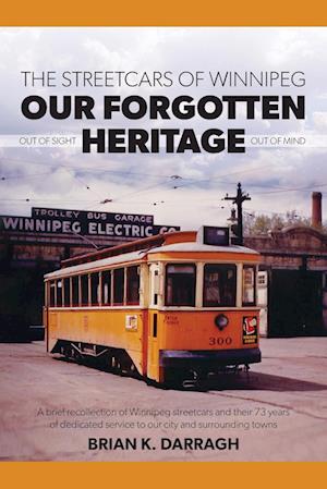 The Streetcars of Winnipeg - Our Forgotten Heritage