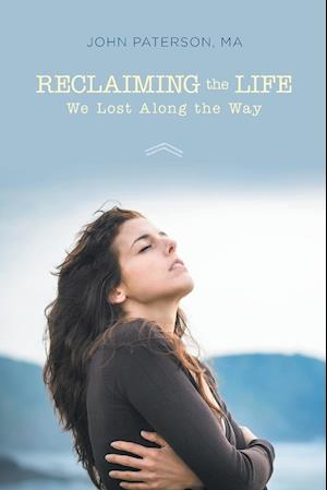 Reclaiming the Life We Lost Along the Way