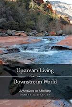 Upstream Living in a Downstream World