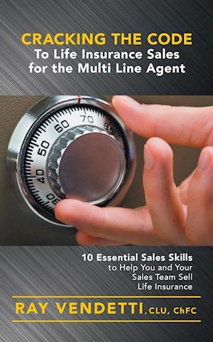 Cracking the Code to Life Insurance Sales for the Multi Line Agent