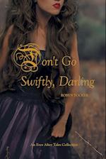 Don't Go Swiftly, Darling