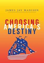 Choosing America's Destiny