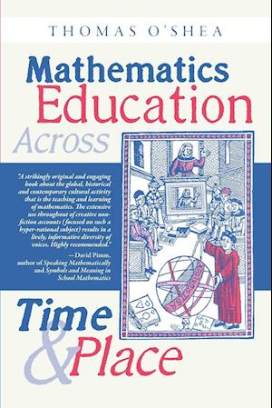 Mathematics Education Across Time and Place