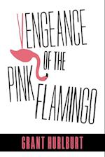 Vengeance of the Pink Flamingo