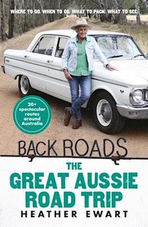 Great Aussie Road Trip - New Back Roads book from the host of the popular ABC TV series