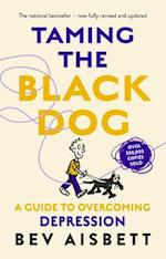 Taming the Black Dog Revised Edition