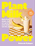 Plant Milk Bar: Healthy and Delicious Vegan Drinks for Every Hour of Theday