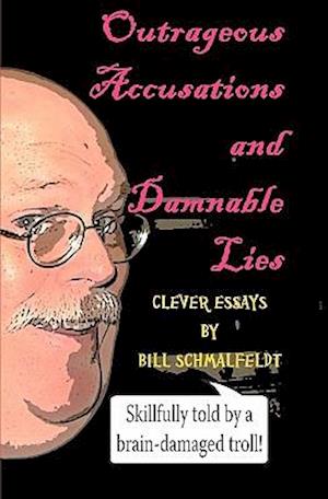 Outrageous Accusations and Damnable Lies