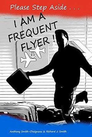 Please Step Aside - I Am a Frequent Flyer