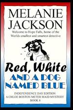 Red, White & A Dog Named Blue: A Chloe Boston Mystery 