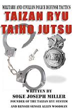 Taizan Ryu Taiho Jutsu: Military and civilian police tactics 