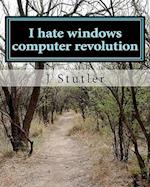 I Hate Windows Computer Revolution